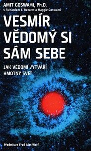 Vesmír vědomý si sám sebe - Amit Goswami