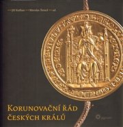 Korunovační řád českých králů - Jiří Kuthan, Miroslav Šmied