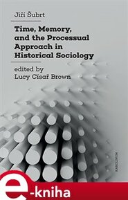 Time, Memory, and the Processual Approach in Historical Sociology