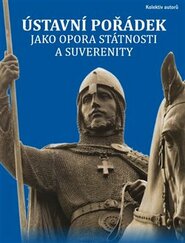 Ústavní pořádek jako opora státnosti a suverenity - kol.