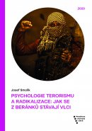 Psychologie terorismu a radikalizace: jak se z beránků stávají vlci