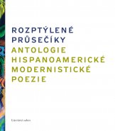 Rozptýlené průsečíky. Antologie hispanoamerické modernistické poezie