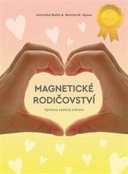 Magnetické rodičovství - Dominika Boček, Martina W. Opava