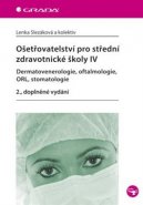 Ošetřovatelství pro střední zdravotnické školy IV. - Lenka Slezáková, kol.