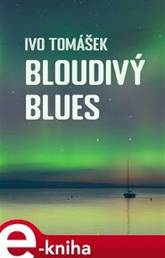 Bloudivý blues - Ivo Tomášek