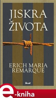 Jiskra života - Erich Maria Remarque