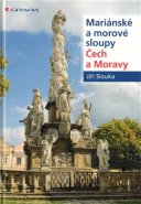 Mariánské a morové sloupy Čech a Moravy - Jiří Slouka