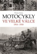 Motocykly ve Velké válce - Miloslav Straka