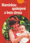 Maminkou spokojeně a beze stresu - Sheryl Gurrentz