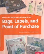 Print and Production Finishes for Bags, Labels, and Point of Purchase - Carolyn Knight, Jessica Glaser