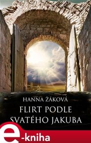 Flirt podle svatého Jakuba - Hana Žáková