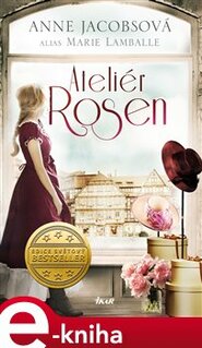Ateliér Rosen - Modistky z Tržní uličky - Anne Jacobsová, Marie Lamballe