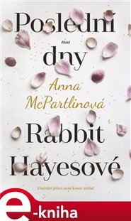 Poslední dny Rabbit Hayesové - Anna McPartlinová