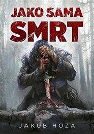 Jako sama smrt - Jakub Hoza