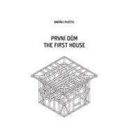 První dům / The First House - Ondřej Pleštil