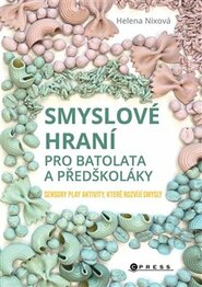 Smyslové hraní pro batolata a předškoláky