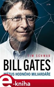 Bill Gates. Mýtus hodného miliardáře