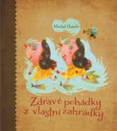 Zdravé pohádky z vlastní zahrádky - Michal Dunda