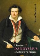 Literární dandysmus 19. století ve Francii - Karin Becker