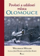 Pověsti a události města Olomouce - Willibald Müller