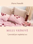 Miluj vášnivě – 7 pravidel pro naplněný sex