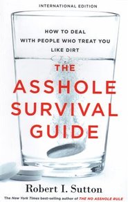 The Asshole Survival Guide - Robert Sutton
