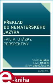Překlad do nemateřského jazyka - Vanda Obdržálková, Tomáš Duběda, David Mraček