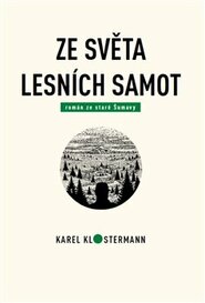 Ze světa lesních samot - Karel Klostermann