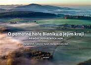O památné hoře Blaníku a jejím kraji - Lubomír Hanel, Václav Cílek, Václav Zemek