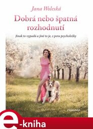 Dobrá nebo špatná rozhodnutí - Jana Woleská