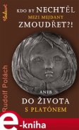 Kdo by nechtěl mezi mejdany zmoudřet - Rudolf Polách