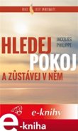 Hledej Pokoj a zůstávej v něm - Jacques Philippe