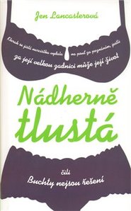 Nádherně tlustá čili Buchty nejsou řešení - Jen Lancasterová