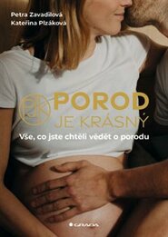 Porod je krásný - Plzáková Kateřina, Zavadilová Petra