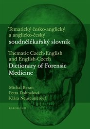 Tematický česko-anglický a anglicko-český soudnělékařský slovník - Michal Beran, Petra Dohnalová, Klára Neureutterová