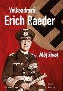 Velkoadmirál Erich Raeder - Erich Raeder