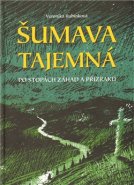 Šumava tajemná - Veronika Rubínková