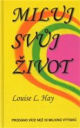 Miluj svůj život - Louise L. Hay