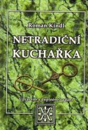 Netradiční kuchařka - Roman Kindl