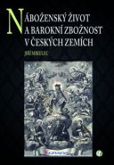 Náboženský život a barokní zbožnost v českých zemích - Jiří Mikulec