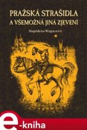 Pražská strašidla a všemožná jiná zjevení - Magdalena Wagnerová