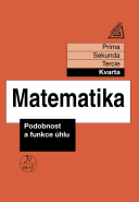 Matematika pro nižší ročníky víceletých gymnázií – Podobnost a funkce úhlu (kvarta)