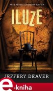 Iluze - pátý případ Lincolna Rhyma - Jeffery Deaver