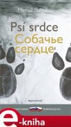 Psí srdce / Sobaččije serdce - Michail Bulgakov