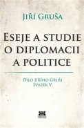 Eseje a studie o diplomacii a politice - Jiří Gruša
