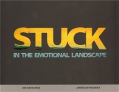 Stuck in the emotional landscape - Jiri Hauschka, Jaroslav Valečka