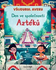 Všudybyl Avery: Den ve společnosti Aztéků