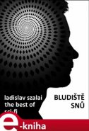 Bludiště snů - Ladislav Szalai