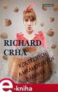 Rok třených a mramorových bábovek - Richard Crha