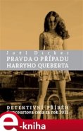 Pravda o případu Harryho Queberta - Joël Dicker